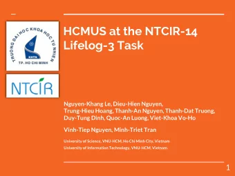 HCMUS at the NTCIR-14  Lifelog-3 Task  Nguyen-Khang Le, Dieu-Hien Nguyen,  Trung-Hieu Hoang,
