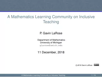 A Mathematics Learning Community on Inclusive  Teaching  P  . Gavin LaRose  Department of