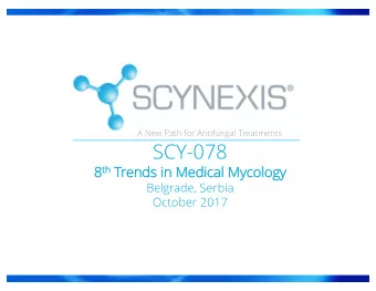 SCY-078 th Tr 8 th  Trends in Medical My  Mycology  Belgrade, Serbia  October 2017  Fo  Forwar  ard