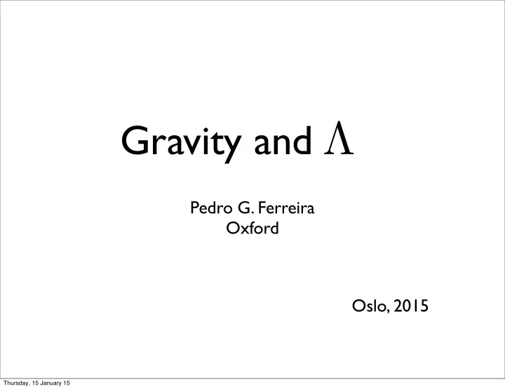 pedro g ferreira oxford oslo 2015 thursday 15 january 15