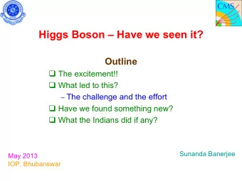 Higgs Boson  Have we seen it?  Outline  The excitement!!  What led to this?  The
