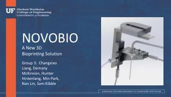 NOVOBIO  A New 3D  Bioprinting Solution  Group 3:  Changxiao  Liang, Demany  McKinnon, Hunter