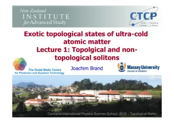 Exotic topological states of ultra-cold  atomic matter  Lecture 1: Topolgical and non-  topological