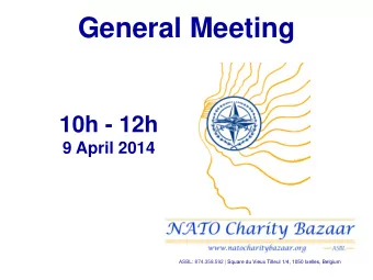 General Meeting  10h - 12h  9 April 2014  ASBL: 874.358.592 | Square du Vieux Tilleul 1/4, 1050