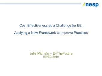 Cost Effectiveness as a Challenge for EE:  Applying a New Framework to Improve Practices  Julie