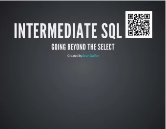 INTERMEDIATE SQL  GOING BEYOND THE SELECT Created by Brian Duffey  WHO I AM  Brian Duffey  3 years