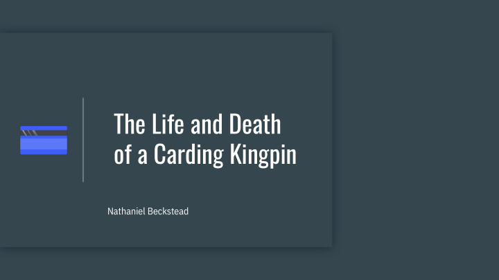 the life and death of a carding kingpin