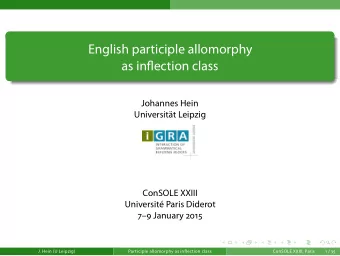 English participle allomorphy  as inflection class  Johannes Hein Uni v ersitt Leip z ig ConSOLE