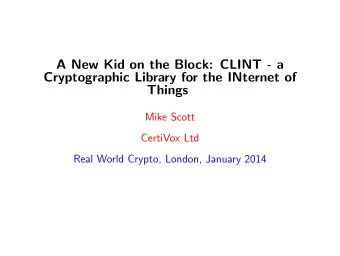 A New Kid on the Block: CLINT - a  Cryptographic Library for the INternet of  Things  Mike Scott