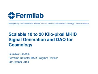Scalable 10 to 20 Kilo-pixel MKID  Signal Generation and DAQ for  Cosmology  Gustavo Cancelo
