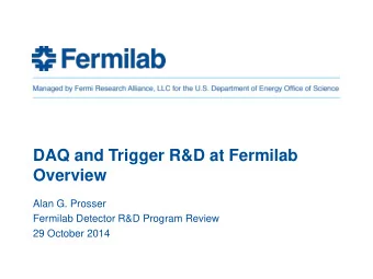 Overview  Alan G. Prosser  Fermilab Detector R&amp;D Program Review  29 October 2014  DAQ and