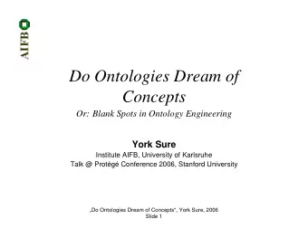 Do Ontologies Dream of  Concepts  Or: Blank Spots in Ontology Engineering  York Sure  Institute