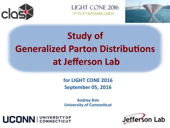 Study of Generalized Parton Distribu  ons at Je ff erson Lab  for LIGHT CONE 2016  September 05,