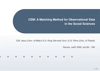 CEM: A Matching Method for Observational Data  in the Social Sciences  S.M. Iacus (Univ. of Milan)