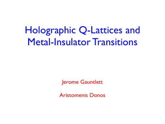 Holographic Q-Lattices and  Metal-Insulator Transitions  Jerome Gauntlett  Aristomenis Donos