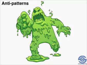 Anti-patterns  What is an Anti-Pattern? A pattern is a named, proven approach to solving a