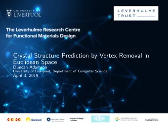 Crystal Structure Prediction by Vertex Removal in  Euclidean Space  Duncan Adamson  University of