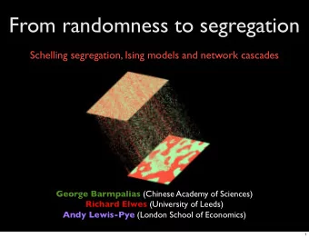 From randomness to segregation  Schelling segregation, Ising models and network cascades George