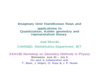 Imaginary time Hamiltonian flows and  applications to  Quantization, Kahler geometry and