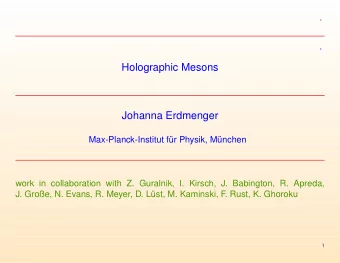 Holographic Mesons  Johanna Erdmenger  Max-Planck-Institut f  ur Physik, M  unchen  work in