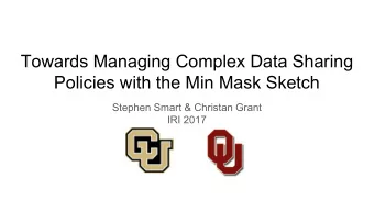Towards Managing Complex Data Sharing  Policies with the Min Mask Sketch  Stephen Smart &amp;