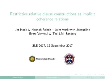 Restrictive relative clause constructions as implicit  coherence relations  Jet Hoek &amp; Hannah