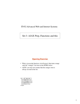 Set 3: AJAX Prep, Functions and this  Opening Exercise  Write a javascript function