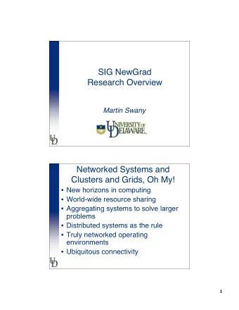 SIG NewGrad  Research Overview  Martin Swany  Networked Systems and  Clusters and Grids, Oh My!