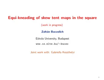 Equi-kneading of skew tent maps in the square  (work in progress)  Zolt  an Buczolich  E  otv