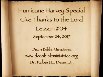 Hurricane Harvey Special  Give Thanks to the Lord Lesson #04 September 24, 2017 Dean Bible