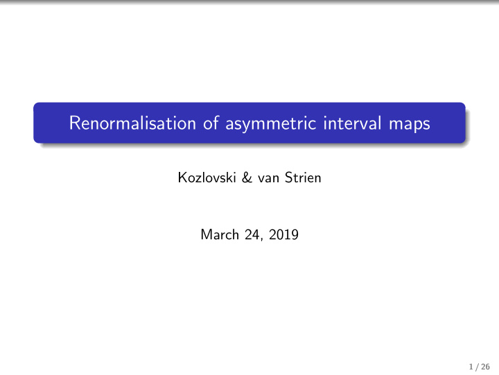 renormalisation of asymmetric interval maps