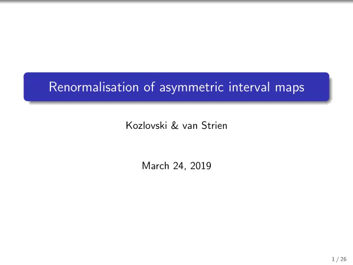 renormalisation of asymmetric interval maps