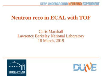 Neutron reco in ECAL with TOF  Chris Marshall  Lawrence Berkeley National Laboratory  18 March,