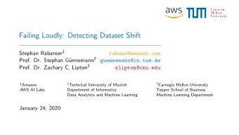 Failing Loudly: Detecting Dataset Shift Stephan Rabanser 1  rabans@amazon.com unnemann 2