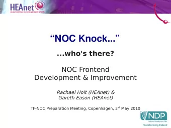 NOC Knock...  ...who's there?  NOC Frontend  Development &amp; Improvement  Rachael Holt