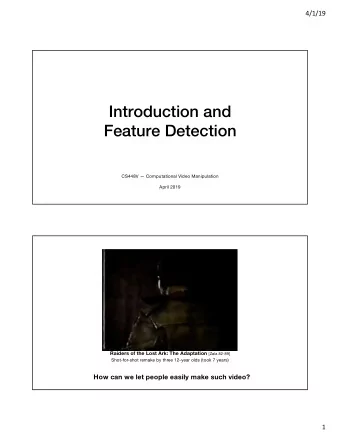 Introduction and  Feature Detection  CS448V  Computational Video Manipulation  April 2019