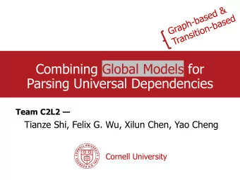 Parsing Universal Dependencies Team C2L2   Tianze Shi, Felix G. Wu, Xilun Chen, Yao Cheng