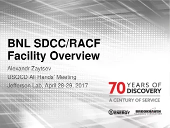 BNL SDCC/RACF  Facility Overview  Alexandr Zaytsev  USQCD All Hands' Meeting  Jefferson Lab, April
