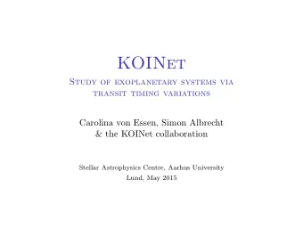 KOINet  Study of exoplanetary systems via  transit timing variations  Carolina von Essen, Simon