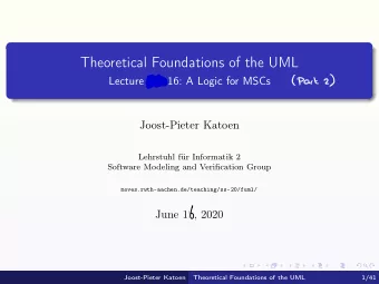 Theoretical Foundations of the UML  2)  HMM  (  Lecture 15+16: A Logic for MSCs  Part  Joost-Pieter