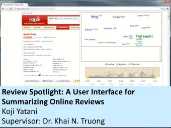 Review Spotlight: A User Interface for  Summarizing Online Reviews  Koji Yatani  Supervisor: Dr.