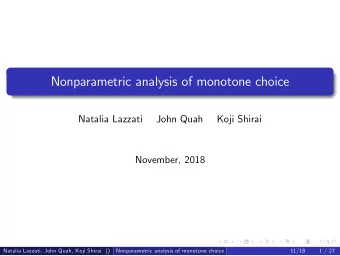 Nonparametric analysis of monotone choice  Natalia Lazzati  John Quah  Koji Shirai  November, 2018