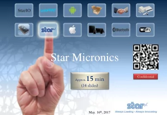 Star Micronics Approx. 15 min  Confidential  (14 slides)  1 May. 16 th , 2017  Koji Miura