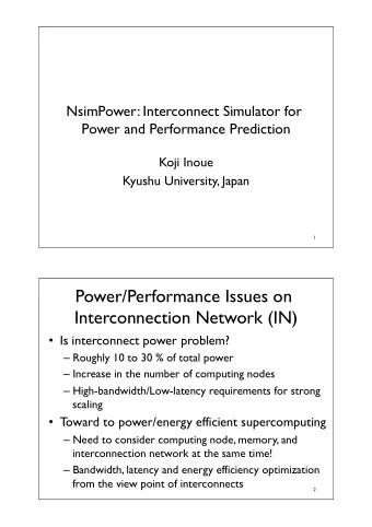 Power/Performance Issues on  Interconnection Network (IN)    Is interconnect power problem?