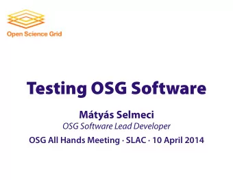 Testing OSG Software Mtys Selmeci  OSG Software Lead Developer  OSG All Hands Meeting