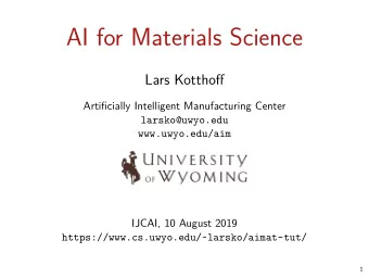AI for Materials Science  Lars Kotthofg  Artifjcially Intelligent Manufacturing Center