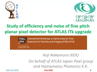 Study of efficiency and noise of fine pitch  planar pixel detector for ATLAS ITk upgrade  Koji