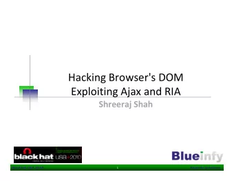 Hacking Browser's DOM  Exploiting Ajax and RIA  Exploiting Ajax and RIA  Shreeraj Shah