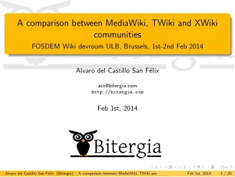 A comparison between MediaWiki, TWiki and XWiki  communities  FOSDEM Wiki devroom ULB, Brussels,