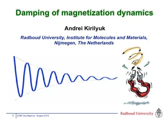 Damping of magnetization dynamics  Andrei Kirilyuk   Radboud University, Institute for Molecules